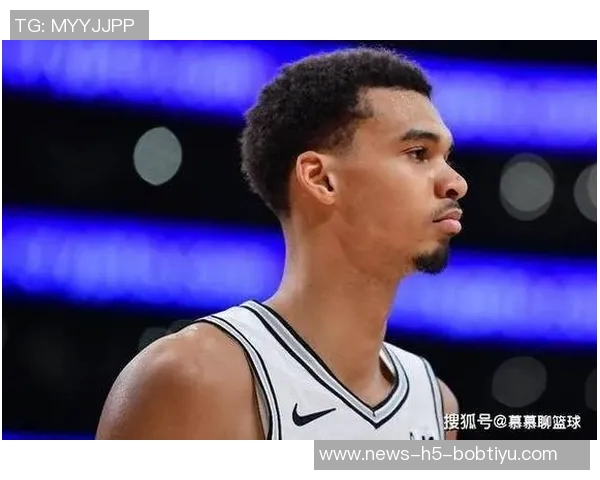 文班雅马尔渴望复出对抗湖人却被马刺限制目前已顺利通过各项测试